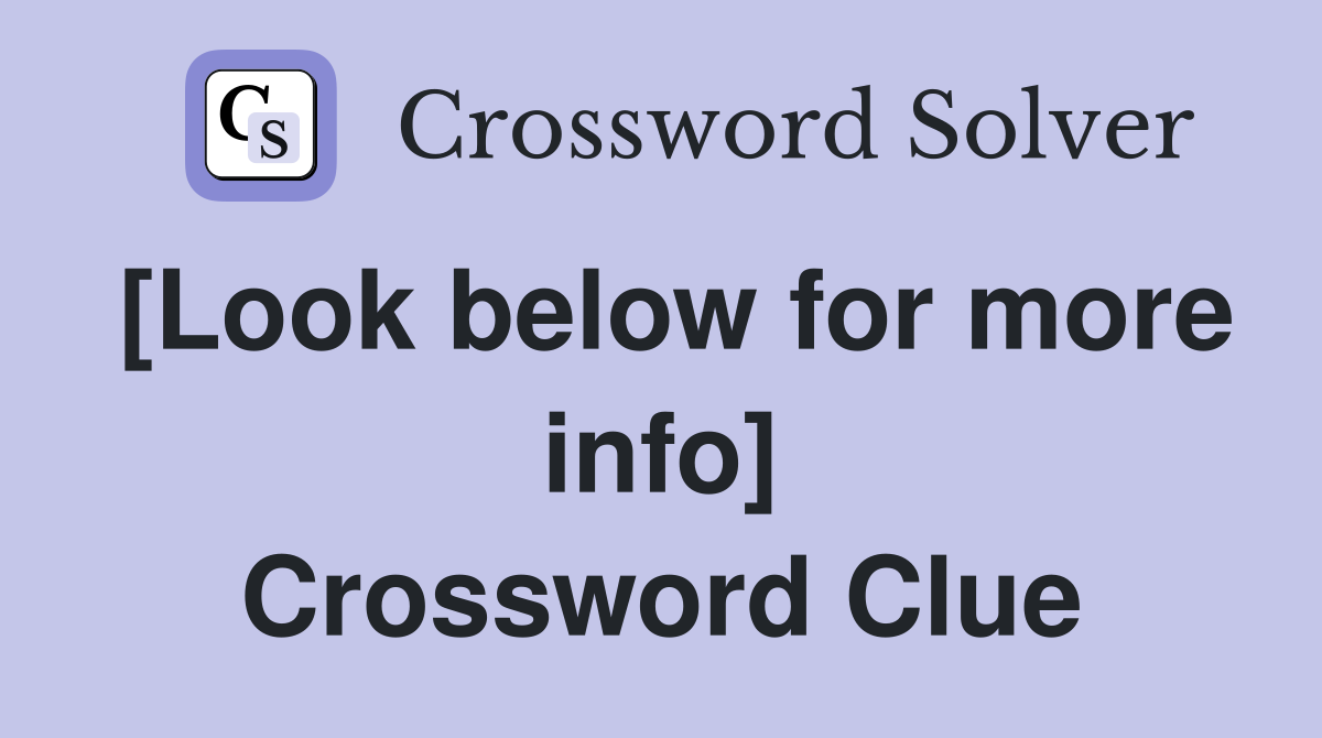 [Look below for more info] Crossword Clue