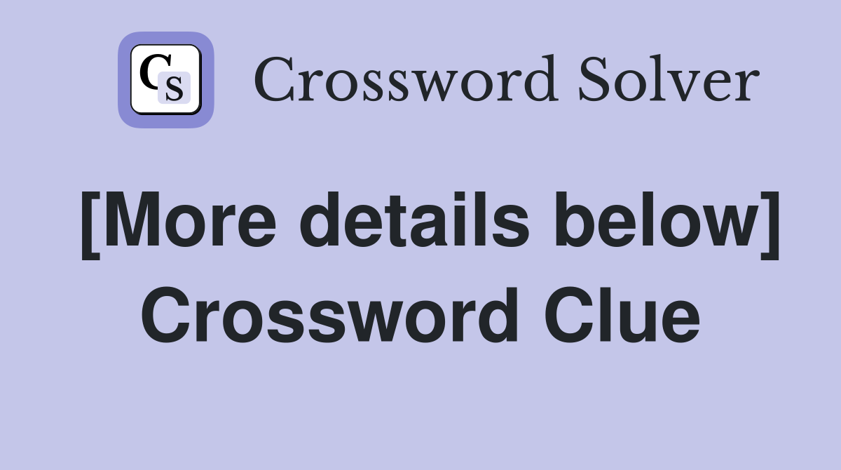 [More details below] Crossword Clue