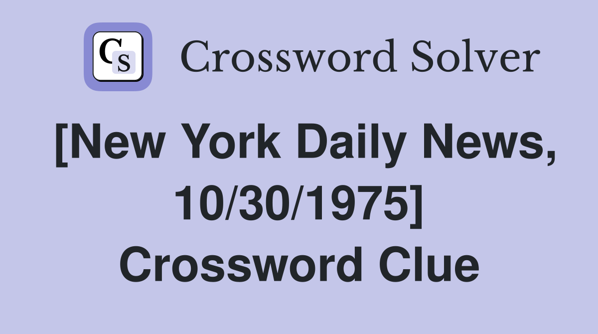 [New York Daily News, 10/30/1975] Crossword Clue