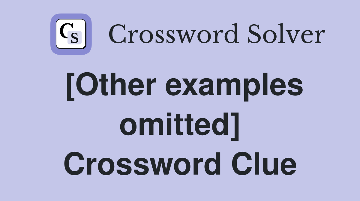 [Other examples omitted] Crossword Clue