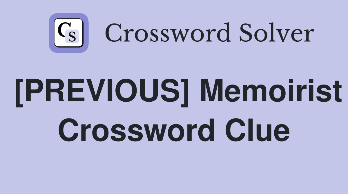 [PREVIOUS] Memoirist Crossword Clue
