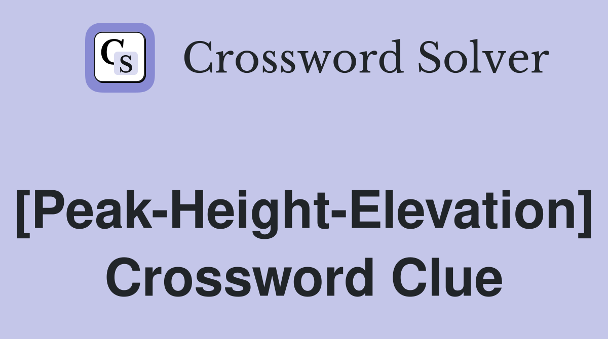 [Peak-Height-Elevation] Crossword Clue