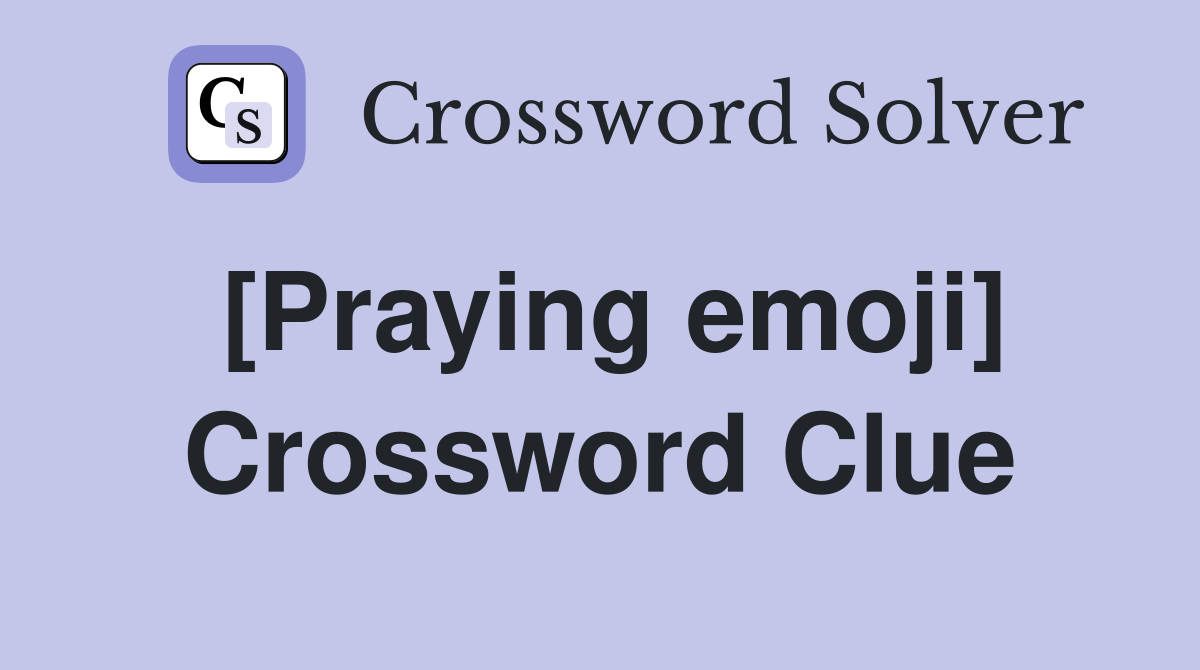 [Praying emoji] Crossword Clue