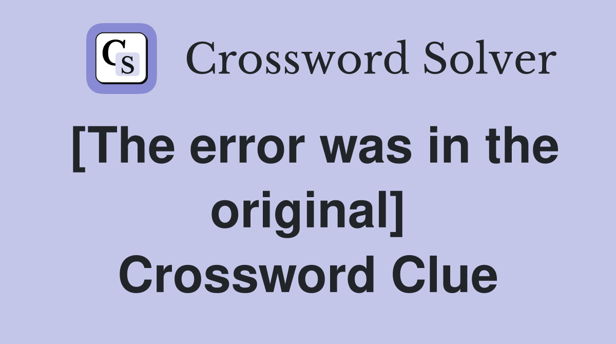 [The error was in the original] Crossword Clue