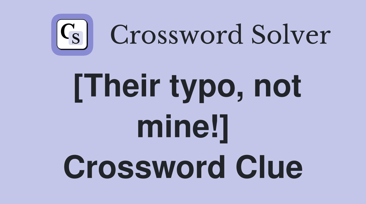 [Their typo, not mine!] Crossword Clue