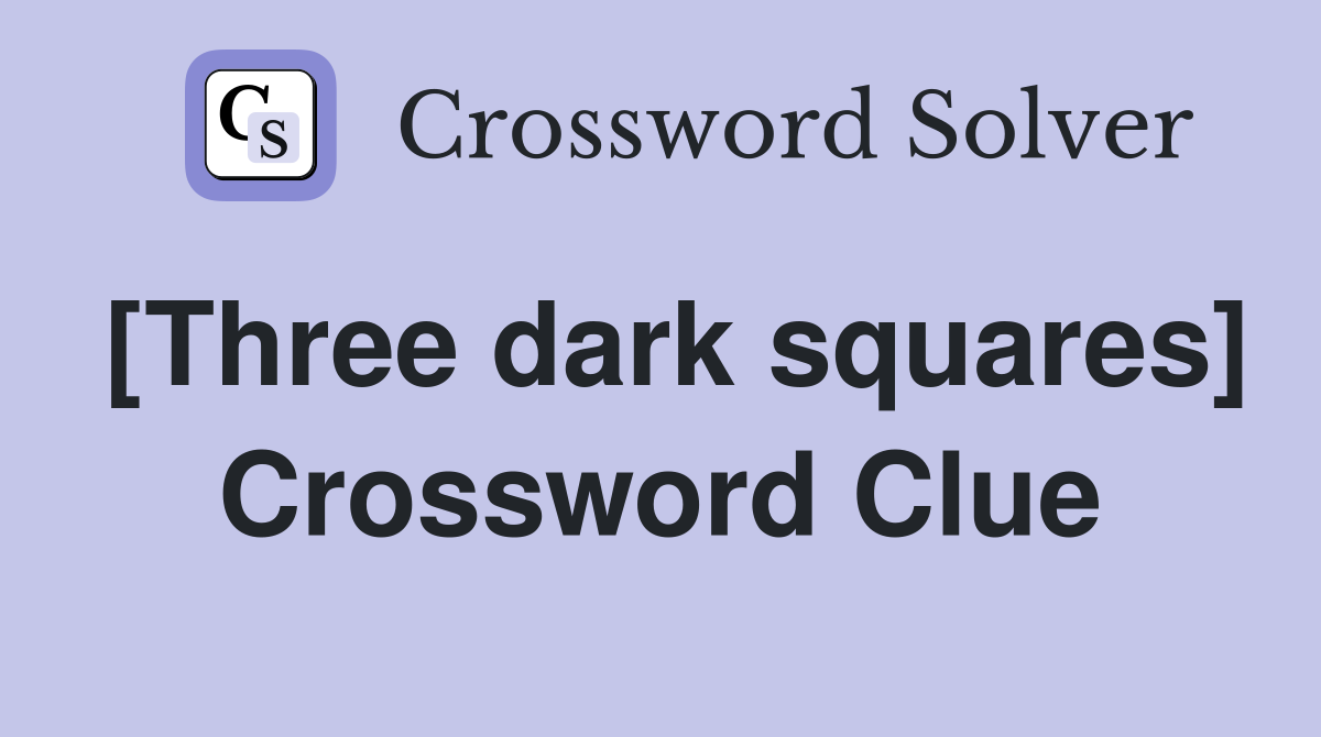 [Three dark squares] Crossword Clue