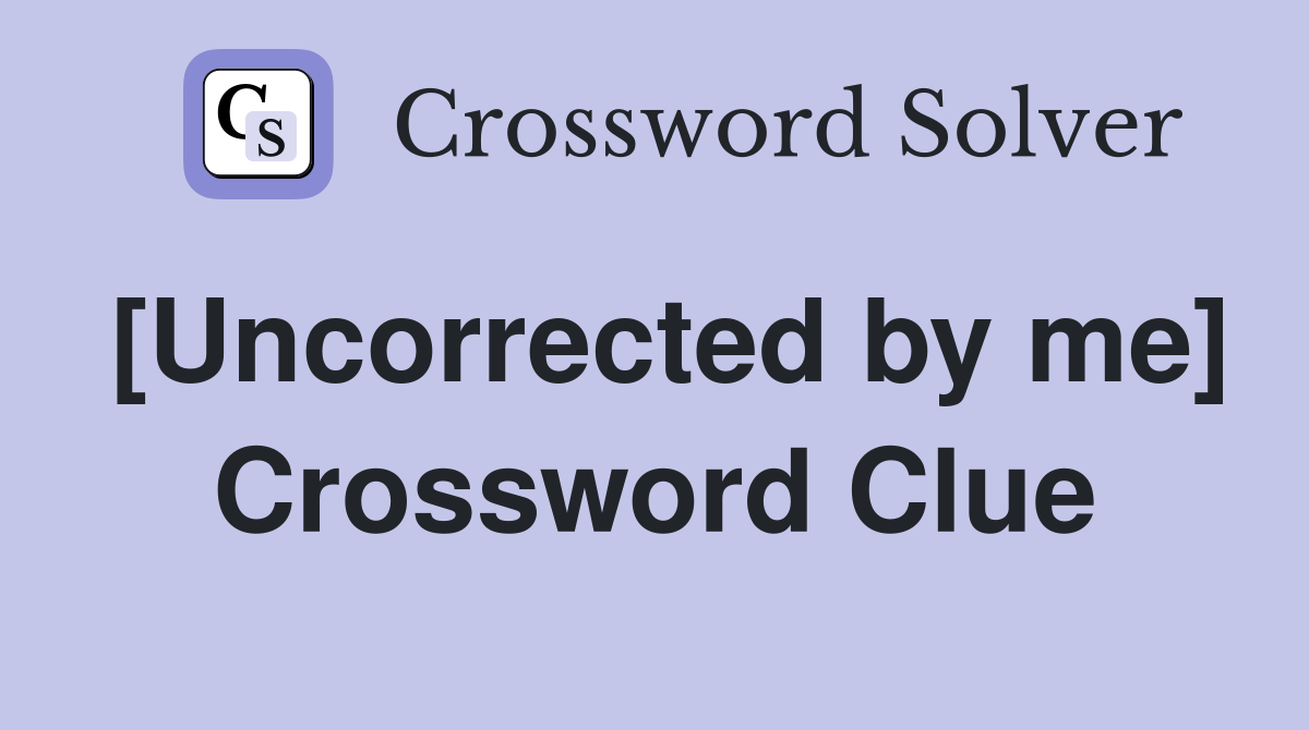 [Uncorrected by me] Crossword Clue