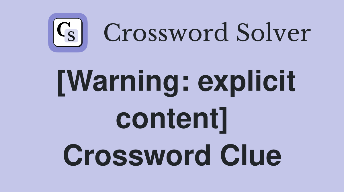 [Warning: explicit content] Crossword Clue