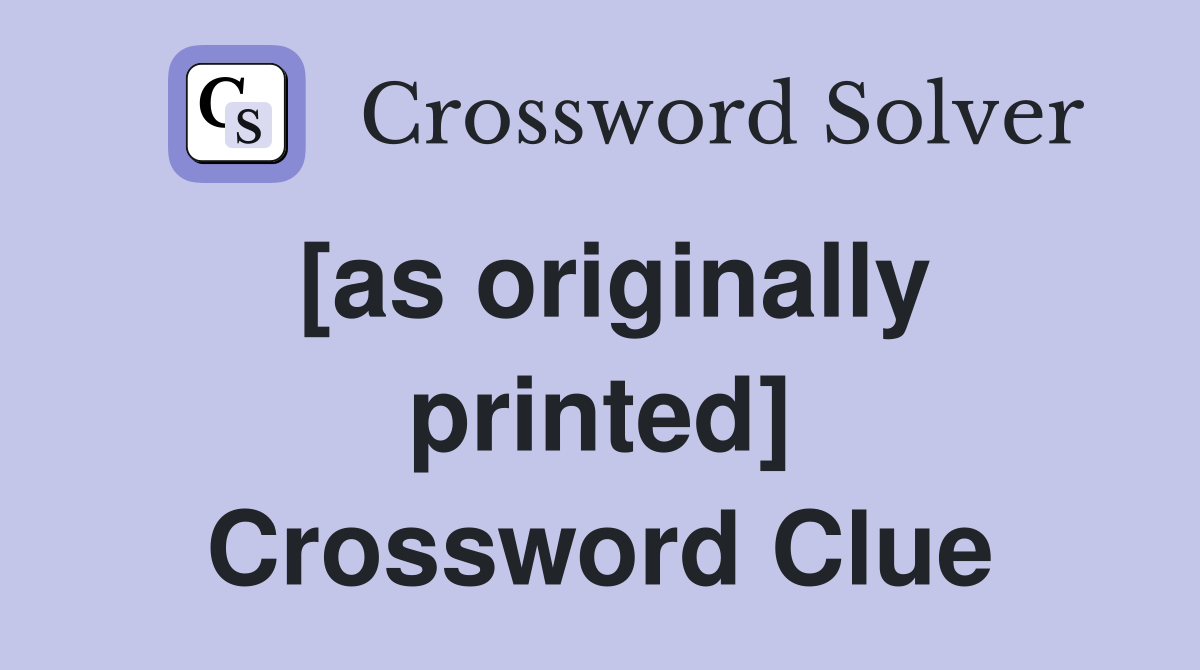 [as originally printed] Crossword Clue