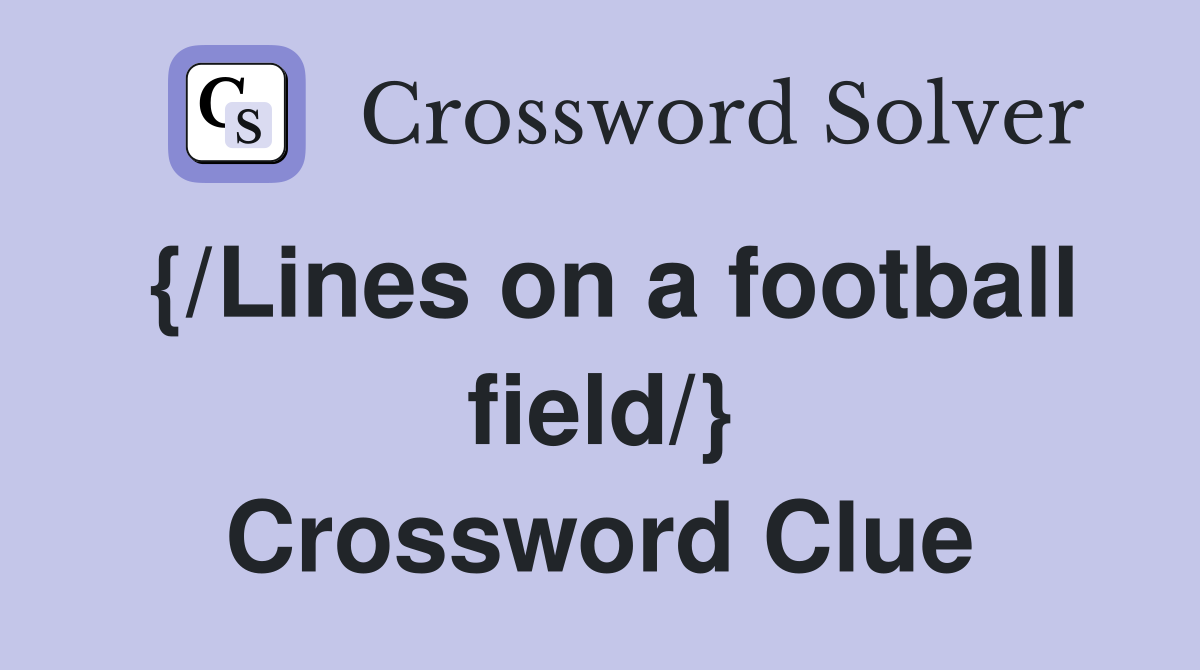 {/Lines on a football field/} Crossword Clue