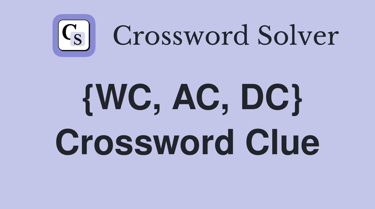 {WC, AC, DC} Crossword Clue