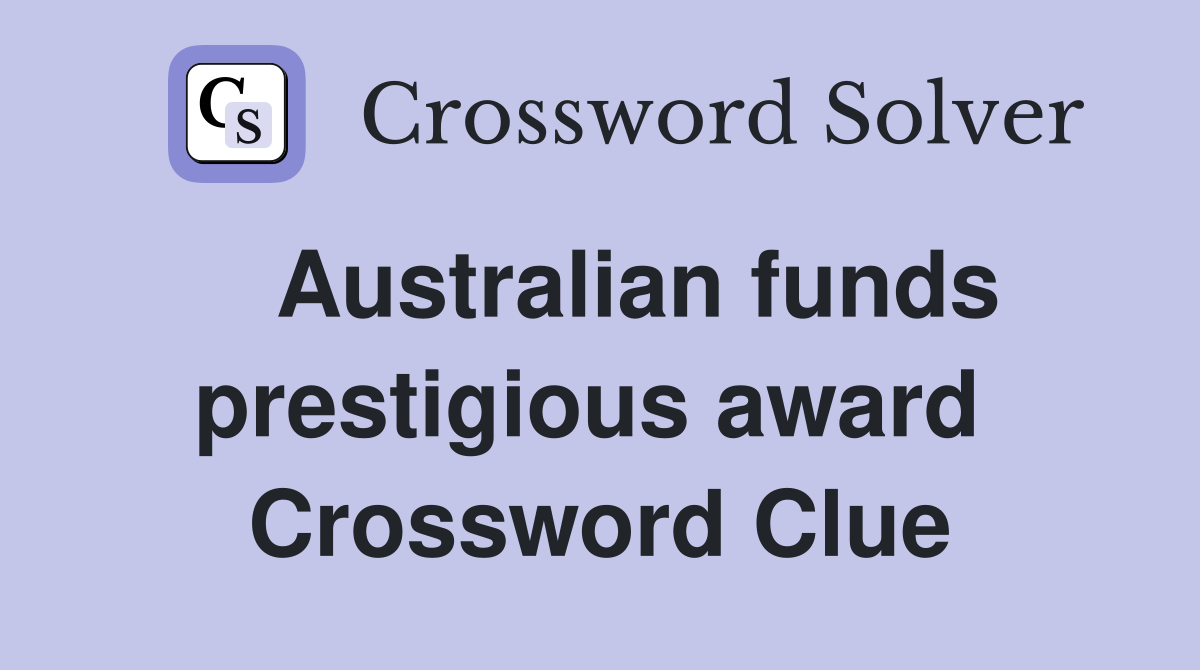   Australian funds prestigious award  Crossword Clue