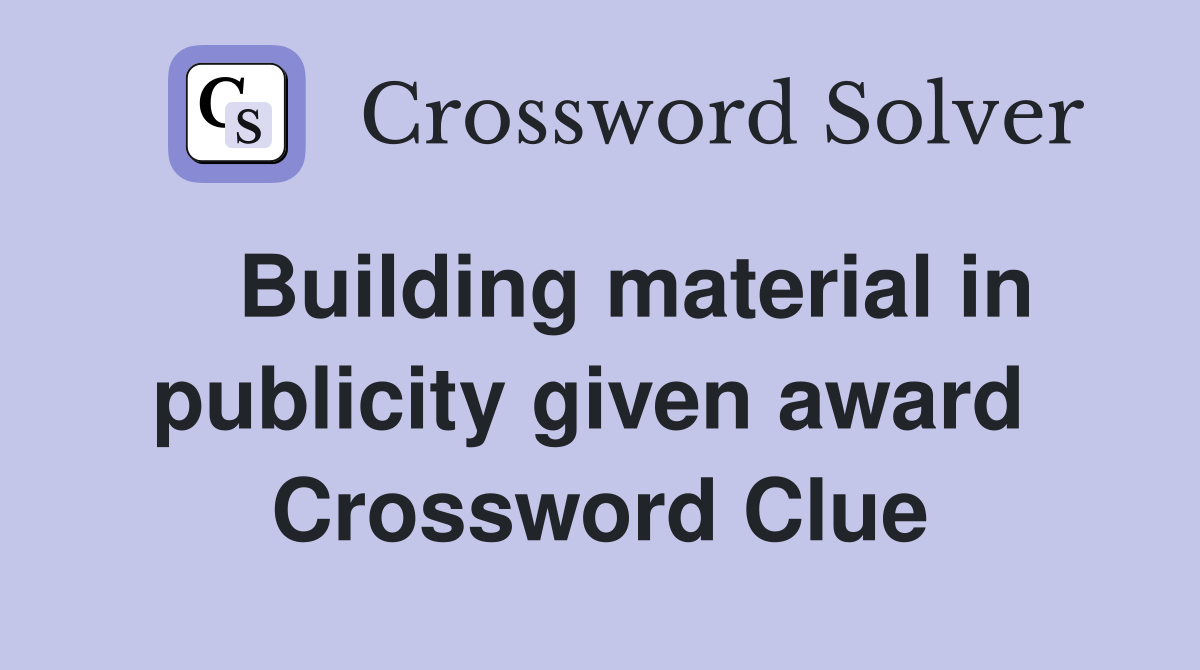   Building material in publicity given award  Crossword Clue