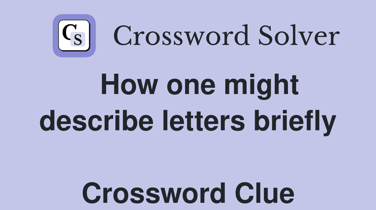   How one might describe letters briefly  Crossword Clue