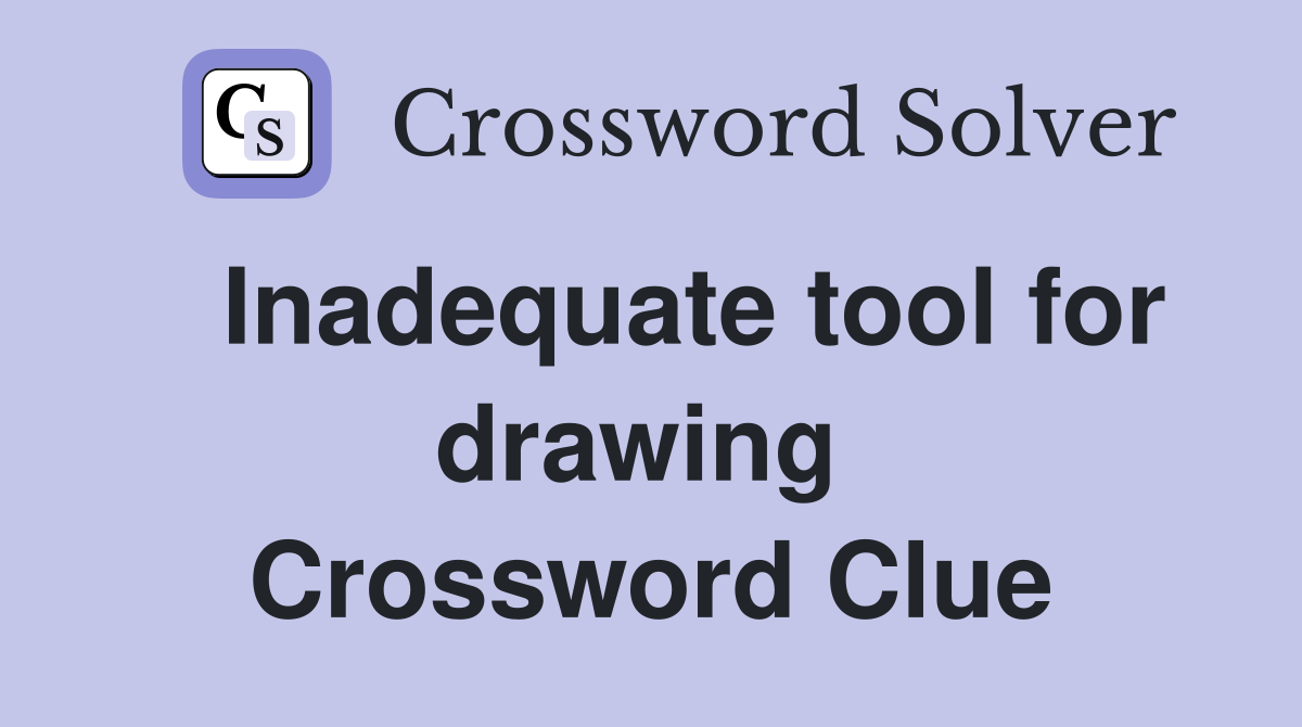   Inadequate tool for drawing  Crossword Clue