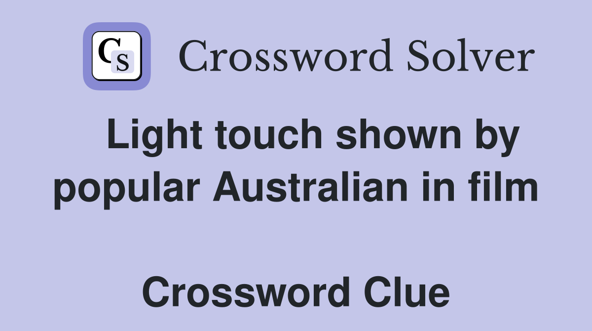   Light touch shown by popular Australian in film  Crossword Clue