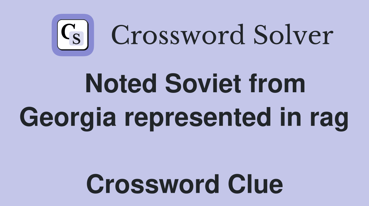   Noted Soviet from Georgia represented in rag  Crossword Clue
