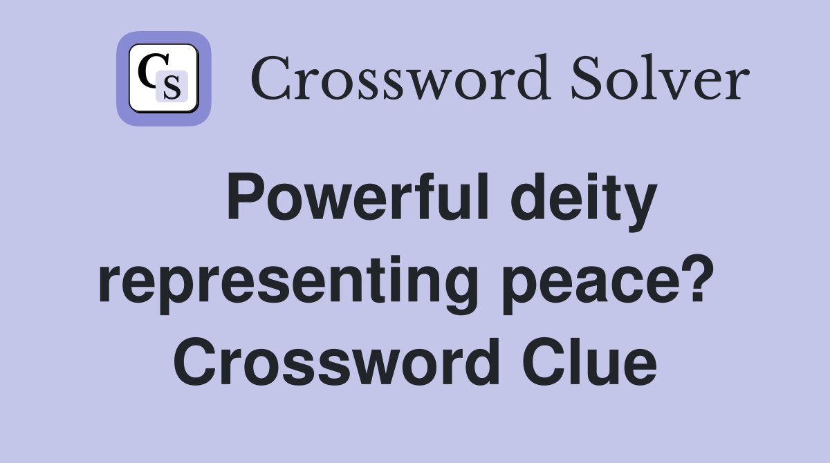   Powerful deity representing peace?  Crossword Clue