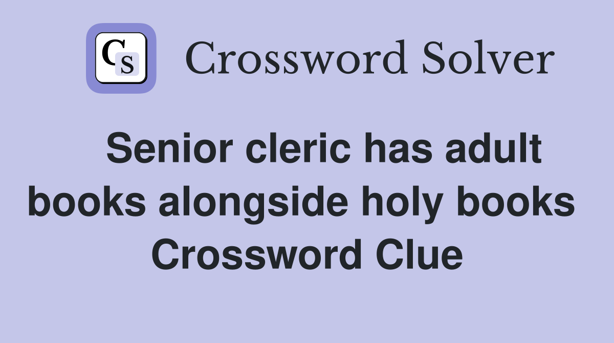   Senior cleric has adult books alongside holy books  Crossword Clue