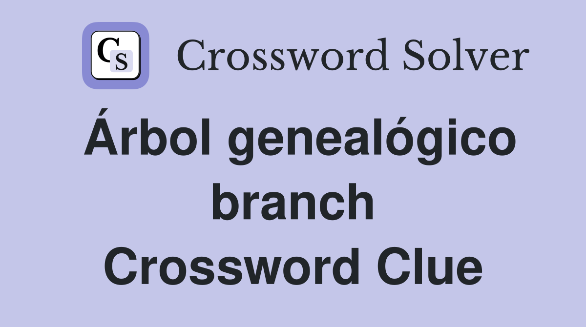 Árbol genealógico branch Crossword Clue