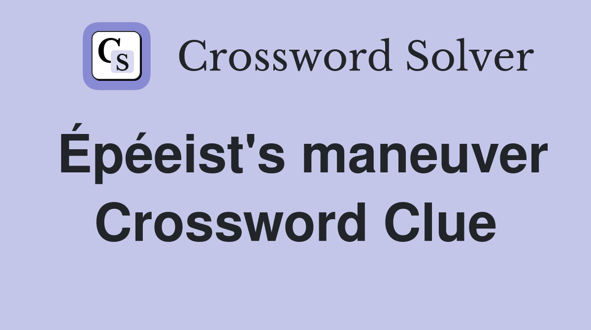 Épéeist's maneuver Crossword Clue
