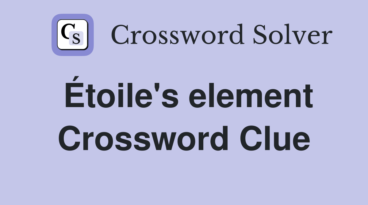 Étoile's element Crossword Clue
