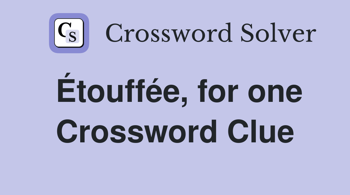 Étouffée, for one Crossword Clue
