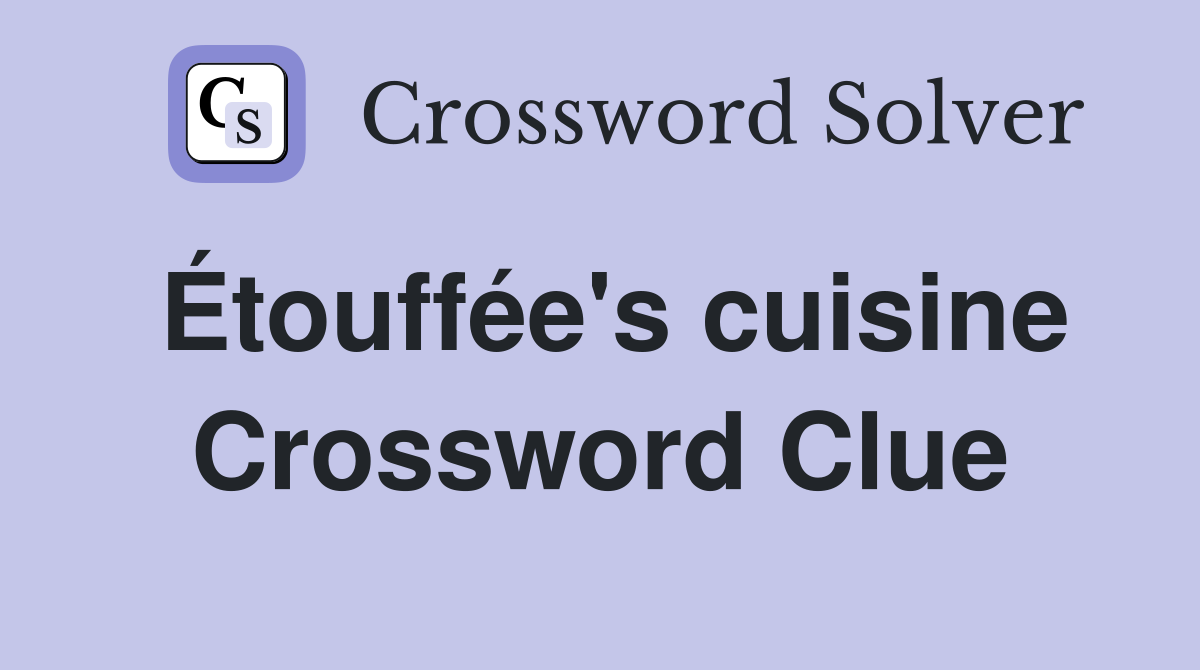 Étouffée's cuisine Crossword Clue