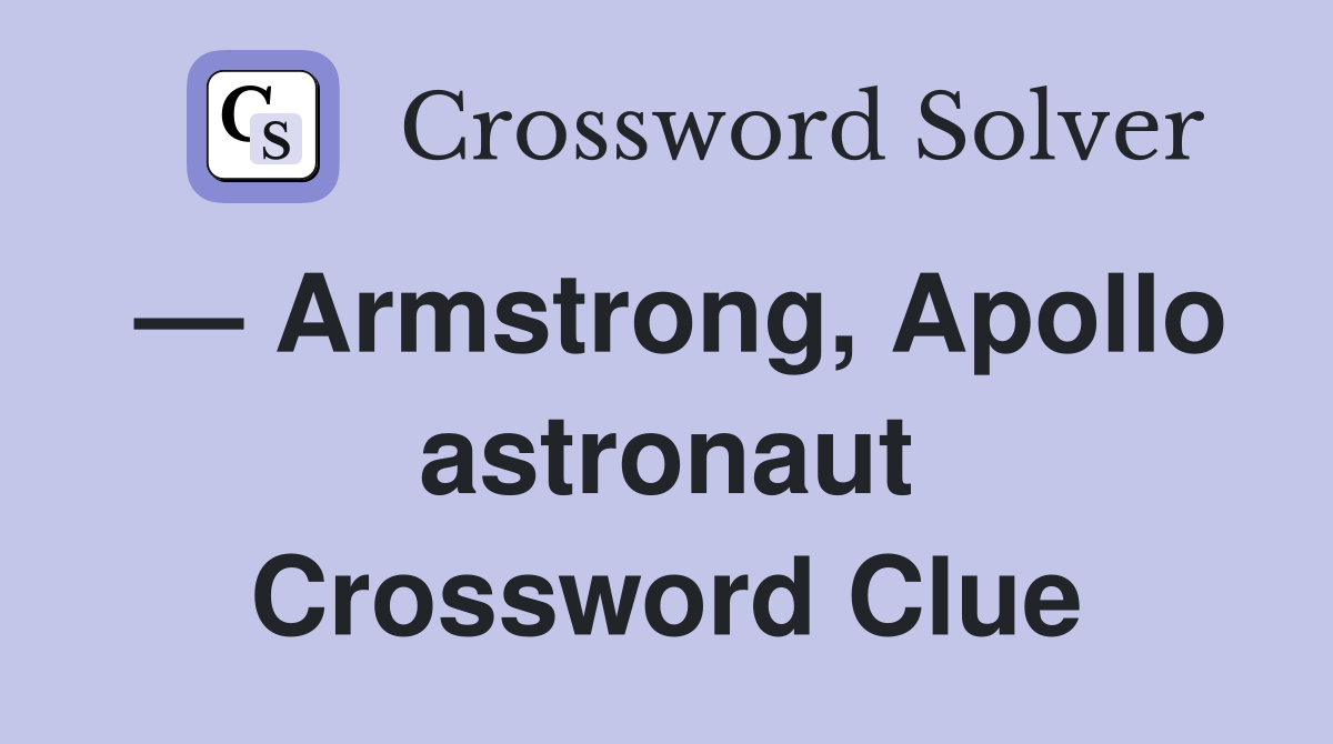 — Armstrong, Apollo astronaut Crossword Clue