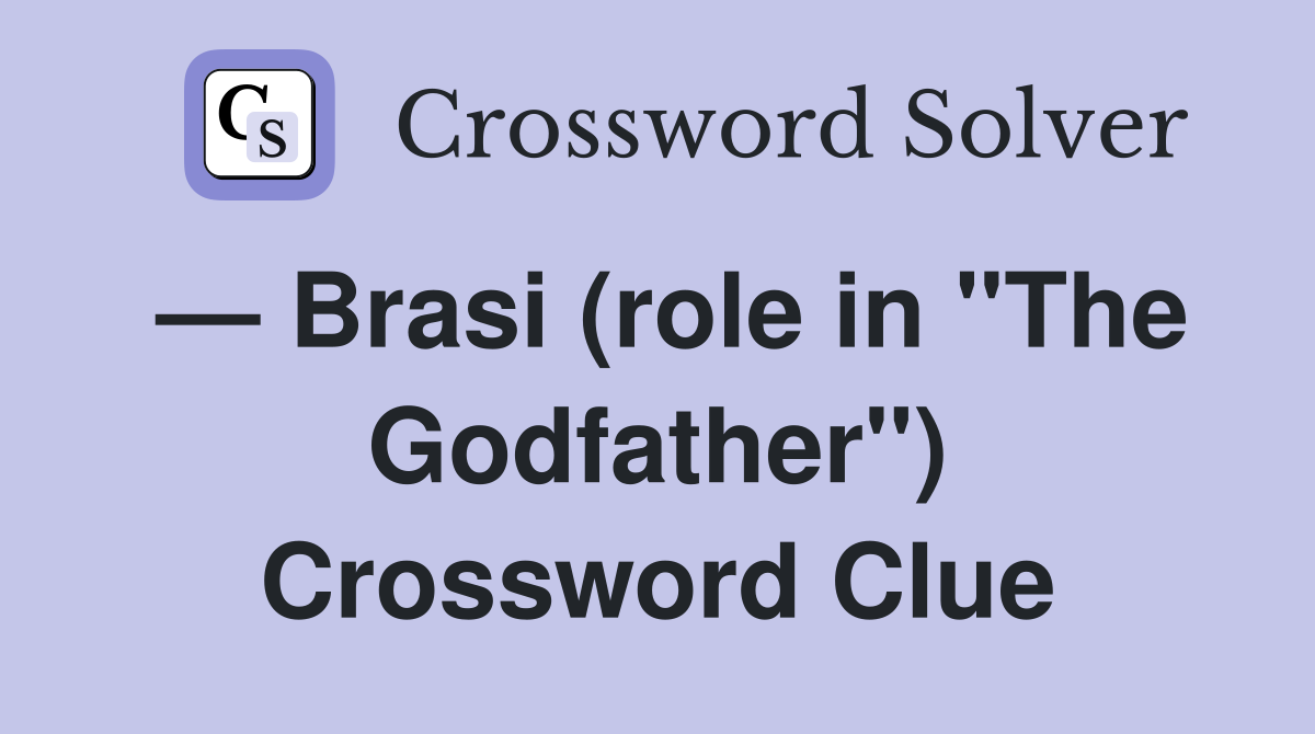 — Brasi (role in "The Godfather") Crossword Clue
