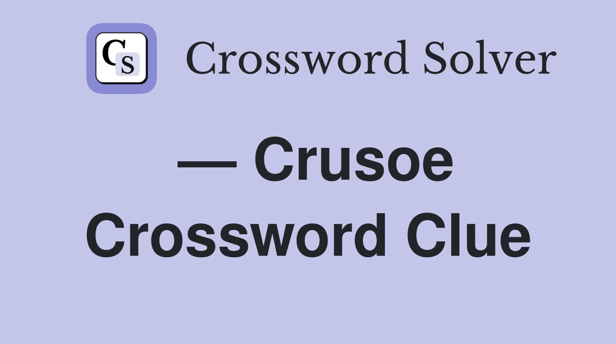— Crusoe Crossword Clue