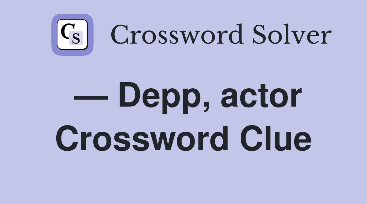 — Depp, actor Crossword Clue