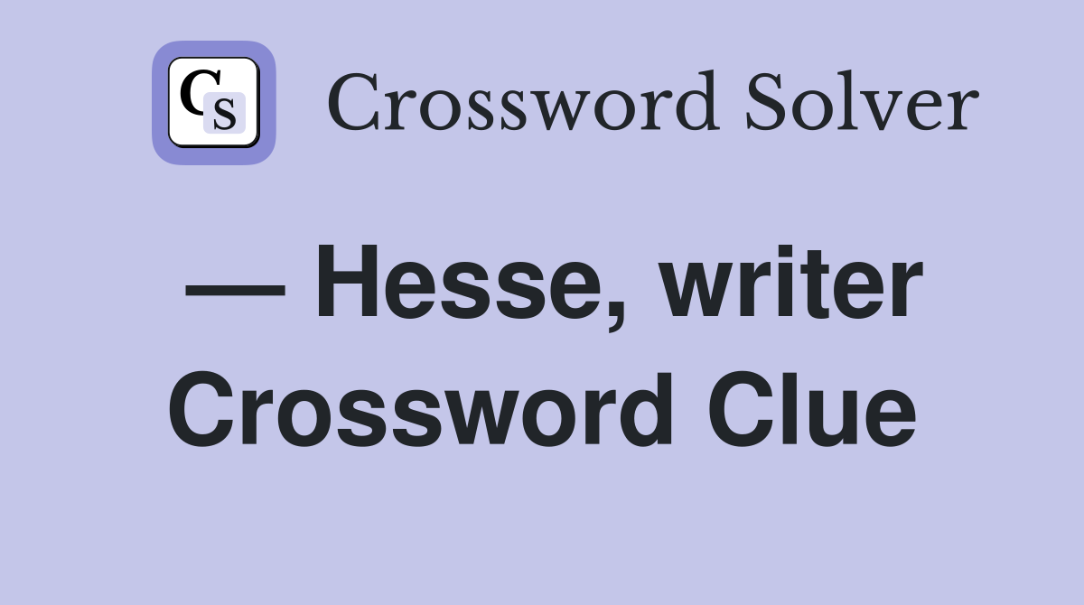 — Hesse, writer Crossword Clue