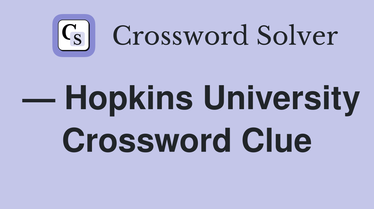 — Hopkins University Crossword Clue