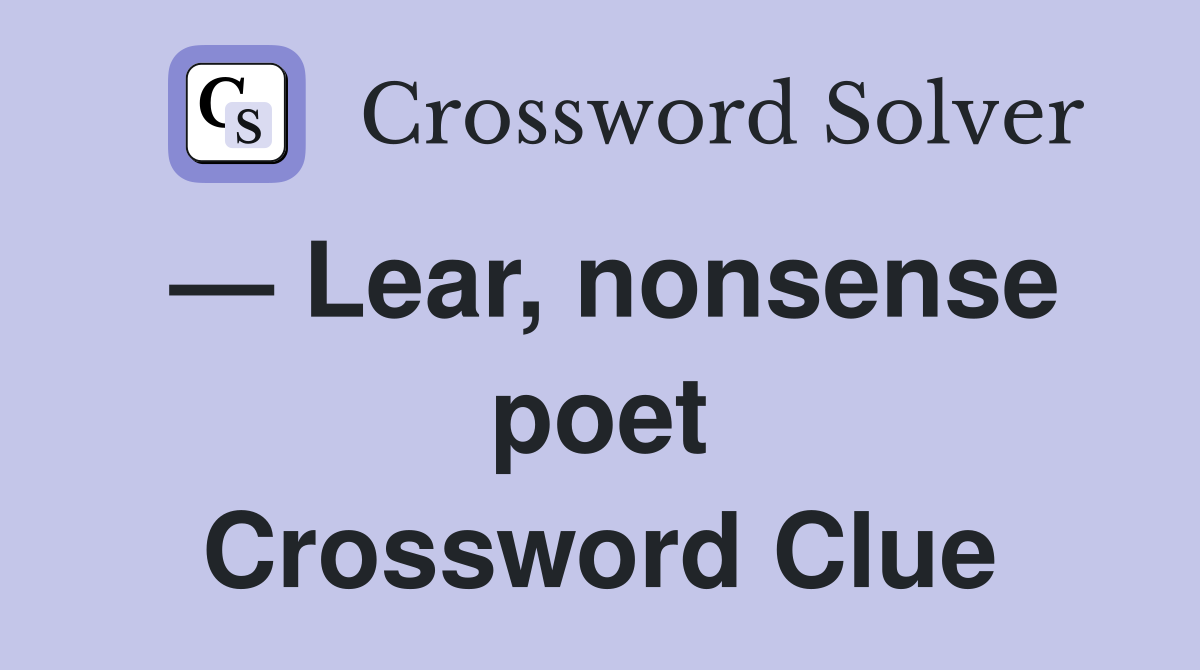 — Lear, nonsense poet Crossword Clue