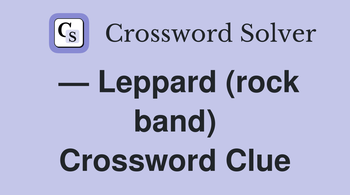 — Leppard (rock band) Crossword Clue