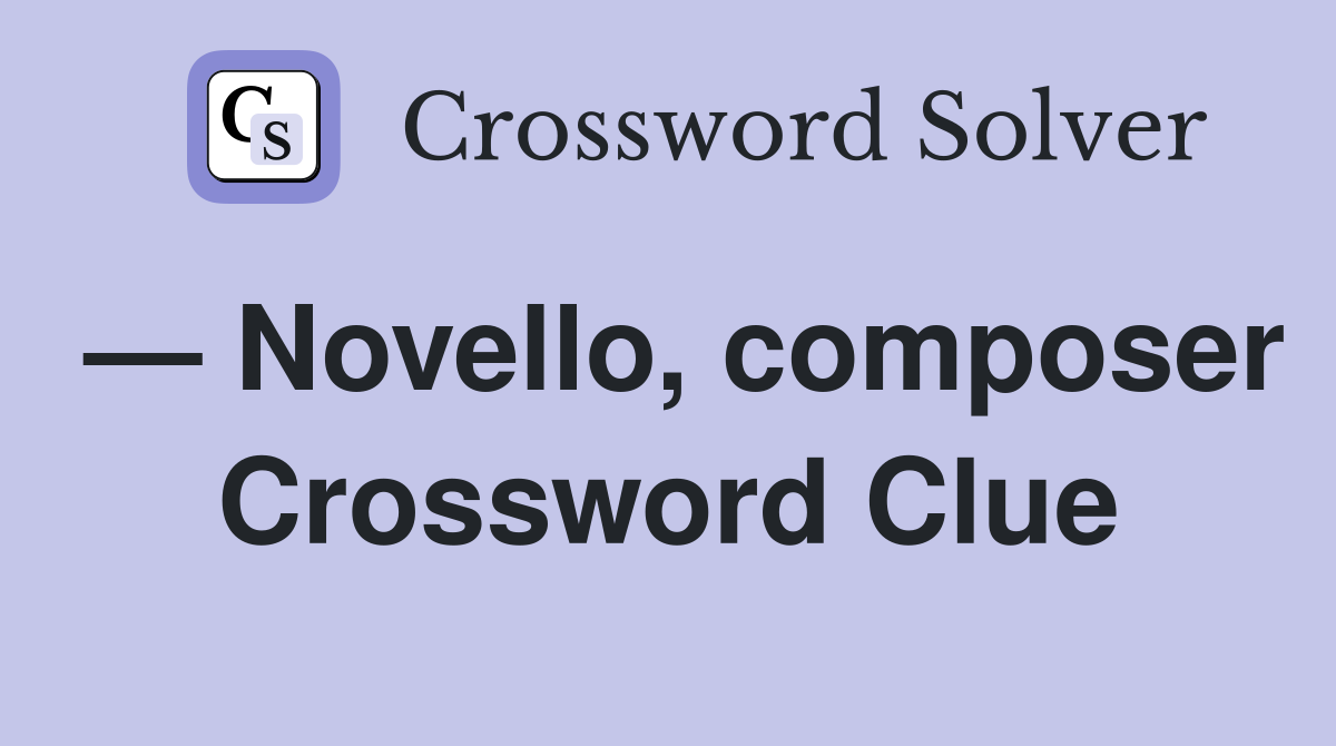 — Novello, composer Crossword Clue