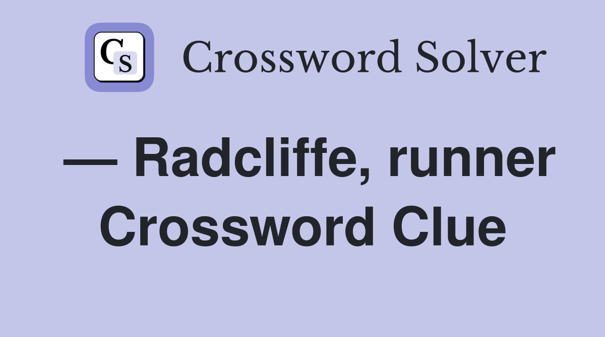 — Radcliffe, runner Crossword Clue