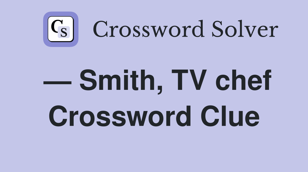 — Smith, TV chef Crossword Clue