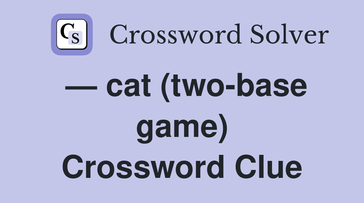 — cat (two-base game) Crossword Clue