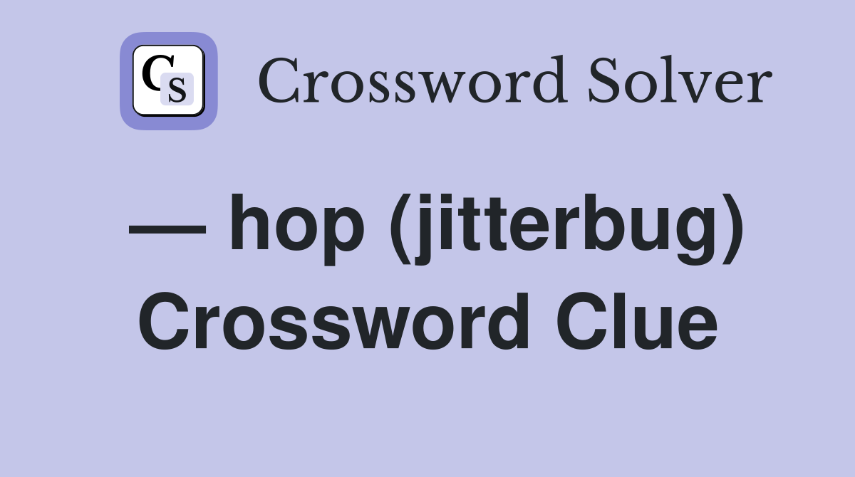 — hop (jitterbug) Crossword Clue
