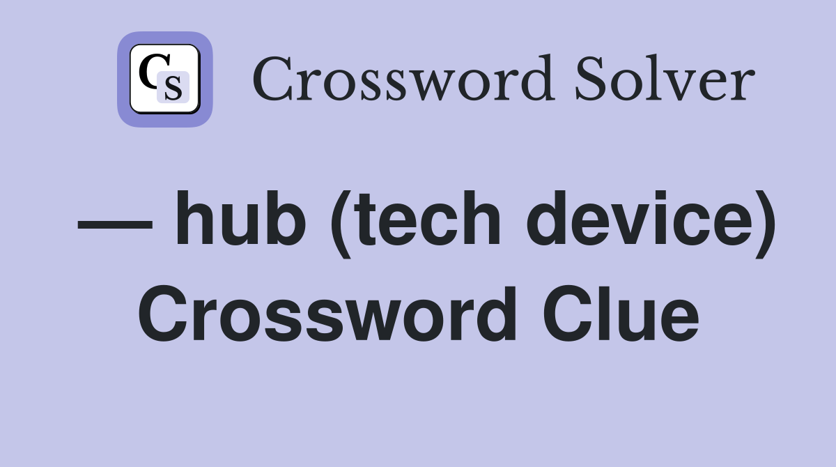 — hub (tech device) Crossword Clue