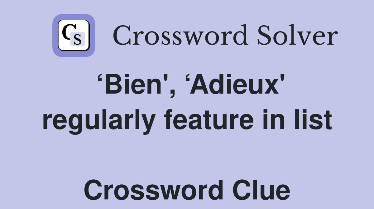 ‘Bien', ‘Adieux' regularly feature in list  Crossword Clue