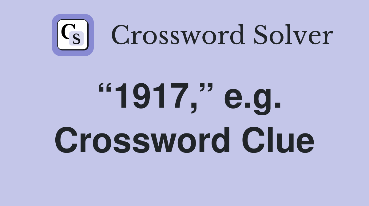 “1917,” e.g. Crossword Clue