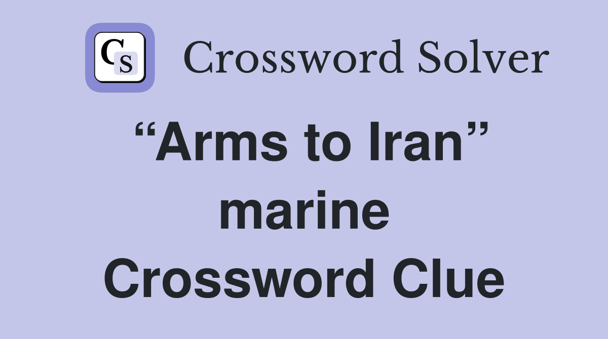 “Arms to Iran” marine Crossword Clue
