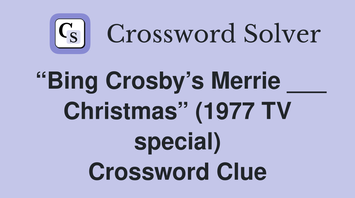 “Bing Crosby’s Merrie ___ Christmas” (1977 TV special) Crossword Clue