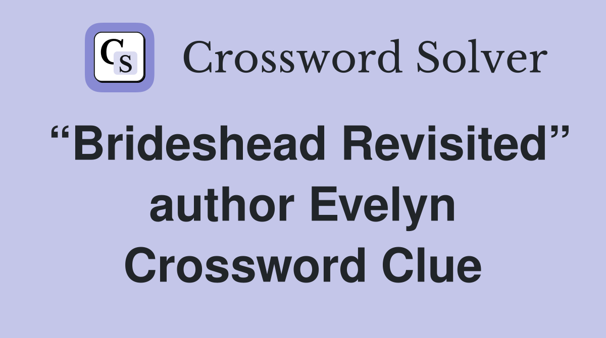“Brideshead Revisited” author Evelyn Crossword Clue