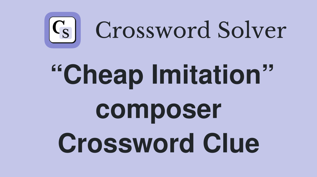 “Cheap Imitation” composer Crossword Clue