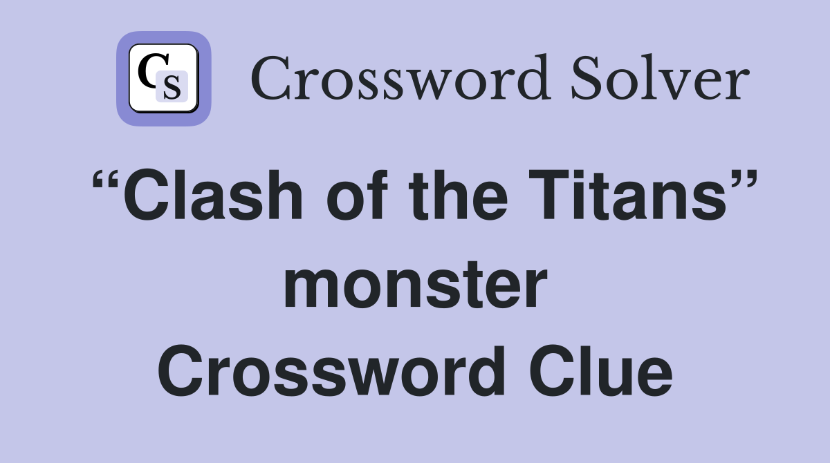 “Clash of the Titans” monster Crossword Clue
