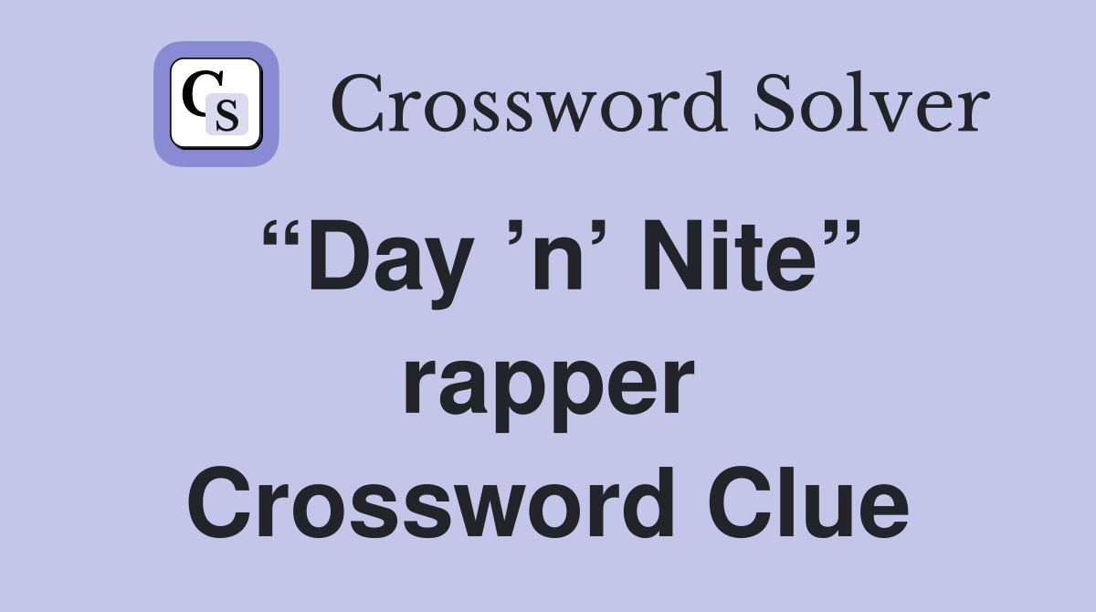 “Day ’n’ Nite” rapper Crossword Clue
